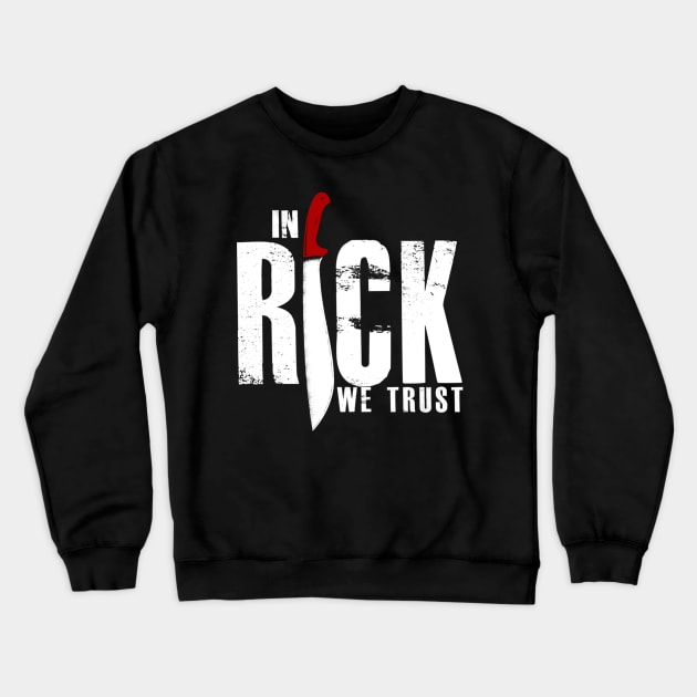 In Rick We Trust Crewneck Sweatshirt by criss leontis